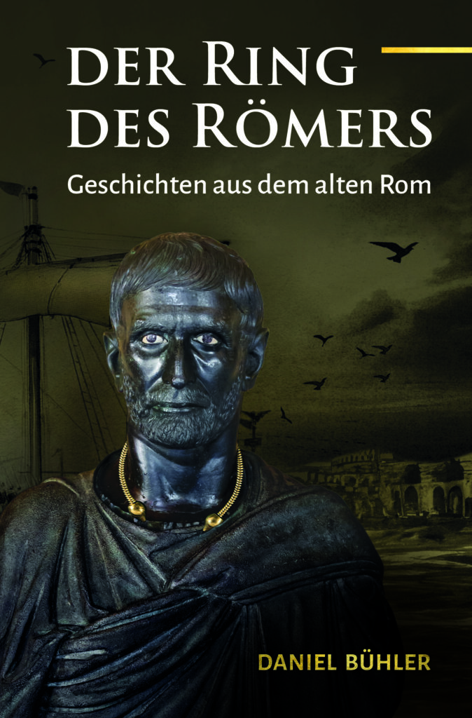 Das Cover des neuen E-Books, Der Ring des Römers. Büste des Lucius Junius Brutus vor dem Hintergrund eines Ruderschiffes mit Segel.